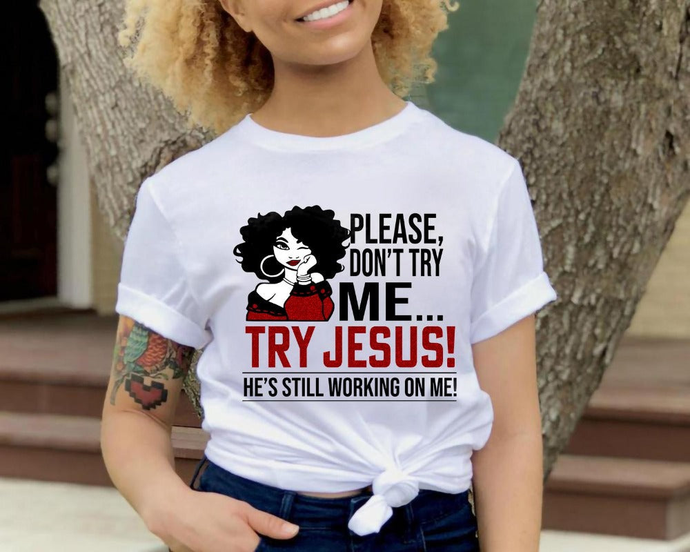 Please Don’t try me, try Jesus Graphic Inspirational Tee Shirt