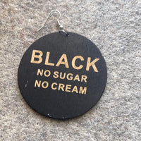#117 Black No sugar No cream earrings (Wood)