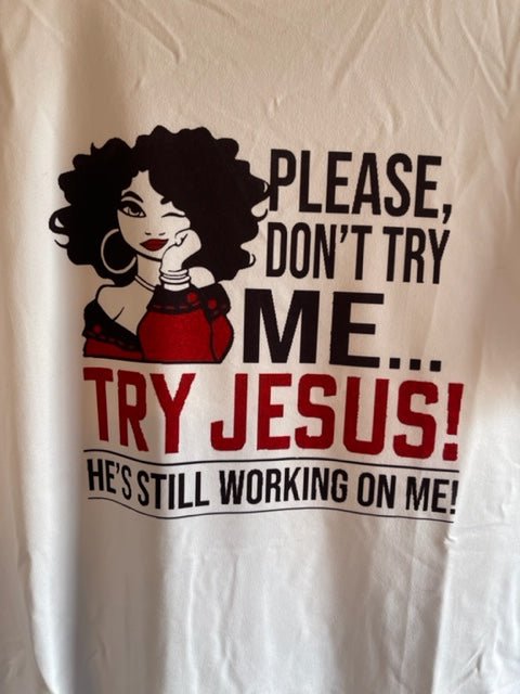 Please Don’t try me, try Jesus Graphic Inspirational Tee Shirt